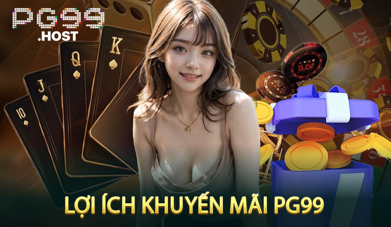 Lợi Ích Khuyến Mãi PG99