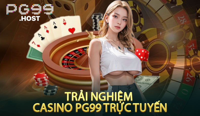 Trải Nghiệm Casino PG99 Trực Tuyến