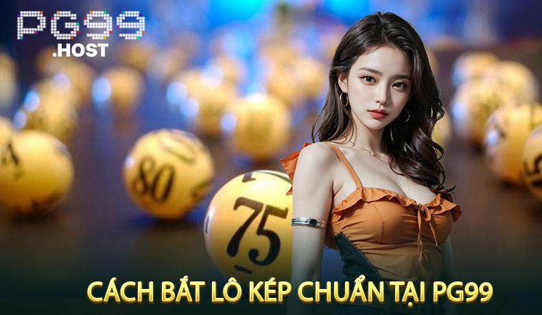Cách bắt lô kép chuẩn